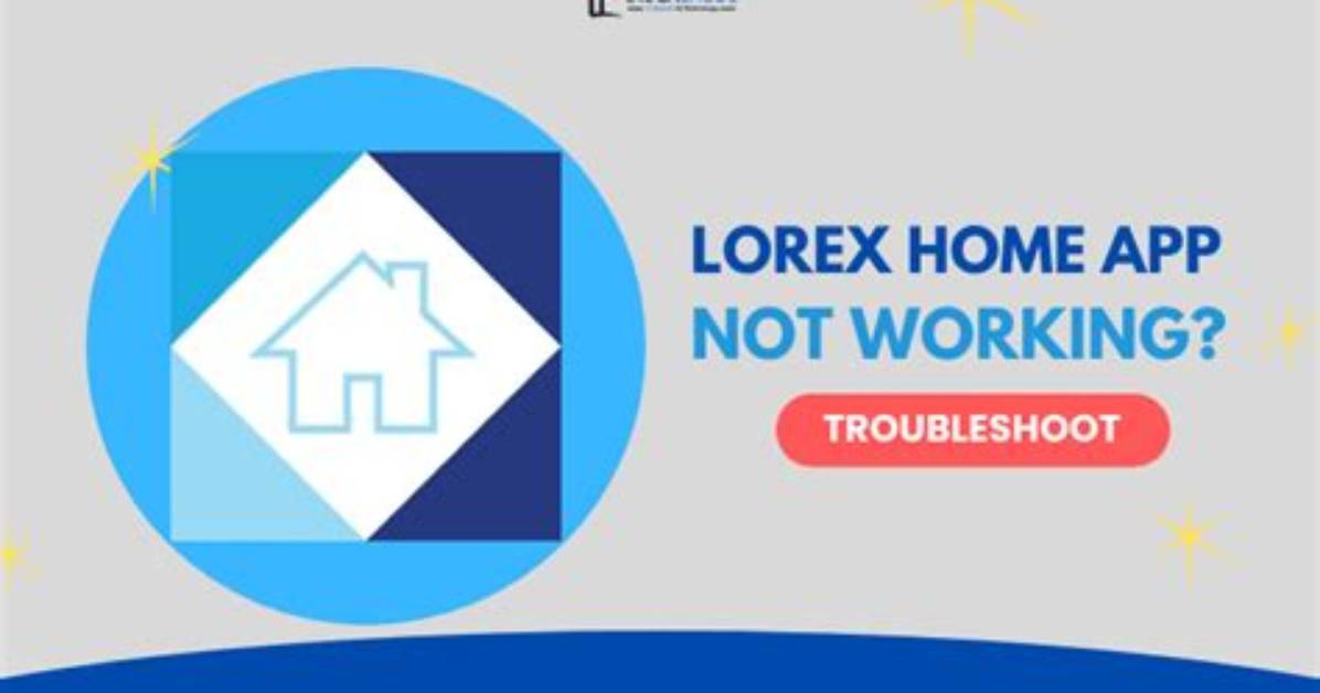 How to Fix Lorex Home App Not Working Issue? - Sarkariresult