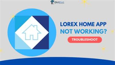 How to Fix Lorex Home App Not Working Issue? - Sarkariresult