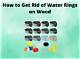 How to Get Rid of Water Rings on Wood with Mayo
