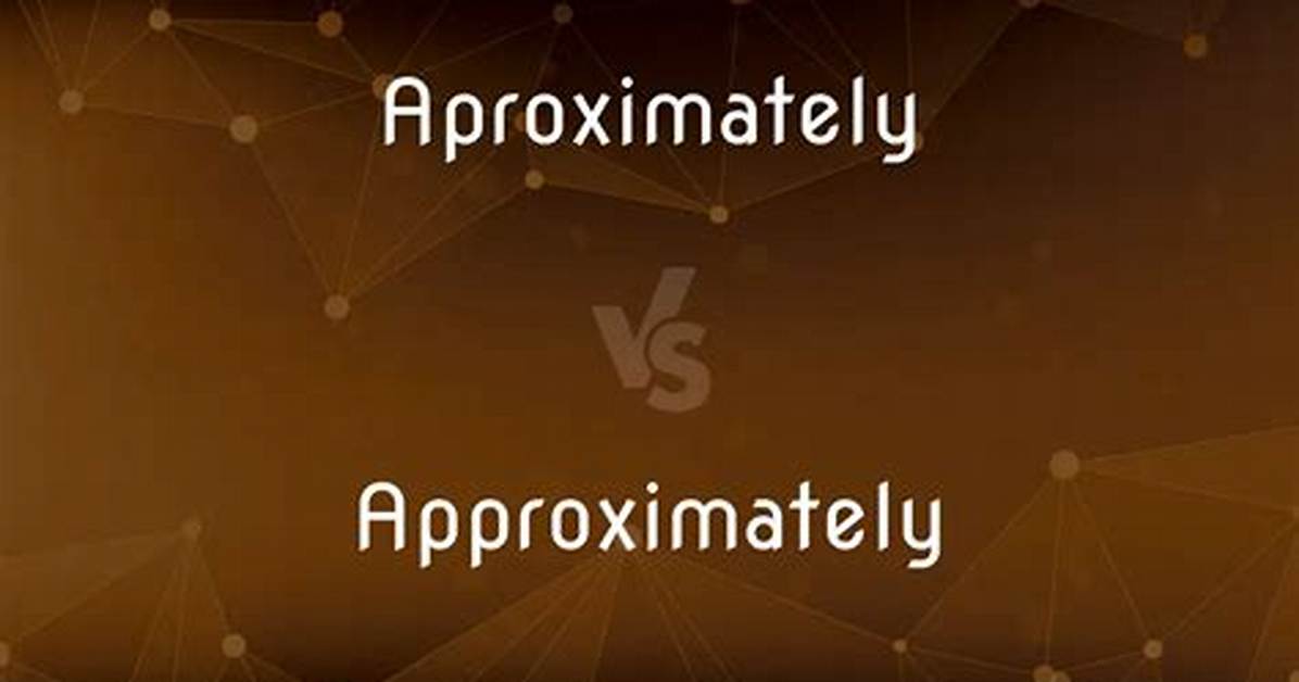 【How-To】How Do You Spell Approximately
