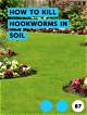 How to Kill Hookworms in Soil