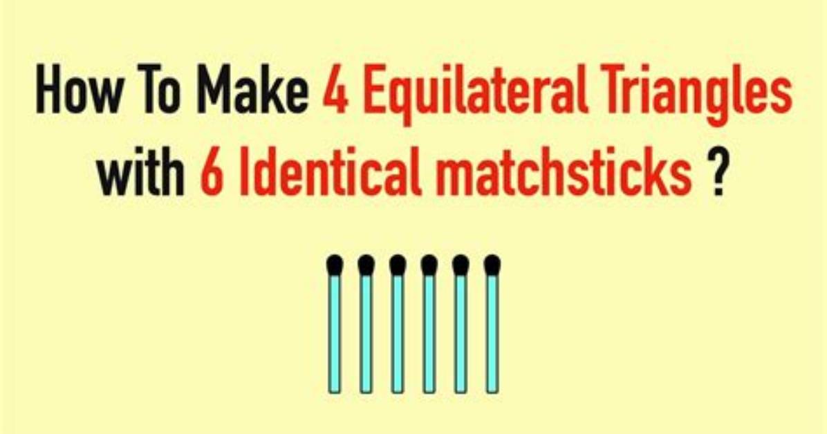 How to Make 4 Equilateral Triangles with Matchsticks?