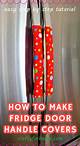 How to Make a Refrigerator Handle Cover