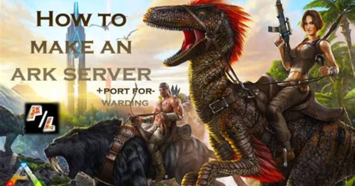 How to Make an Ark Server