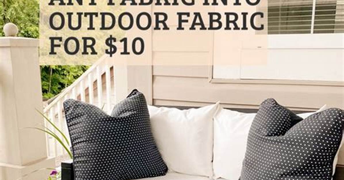 How to Make Any Fabric into Outdoor Fabric