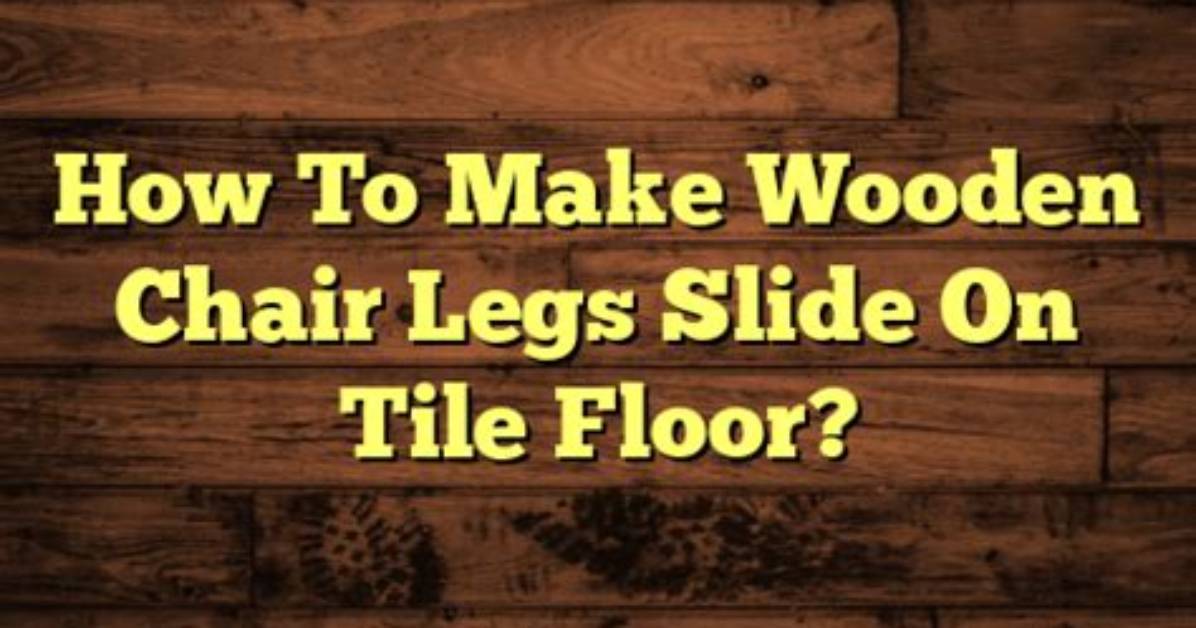 How to Make Chair Legs Slide On