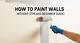 How to Paint Walls Without Streaks