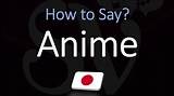 How to Pronounce Anime