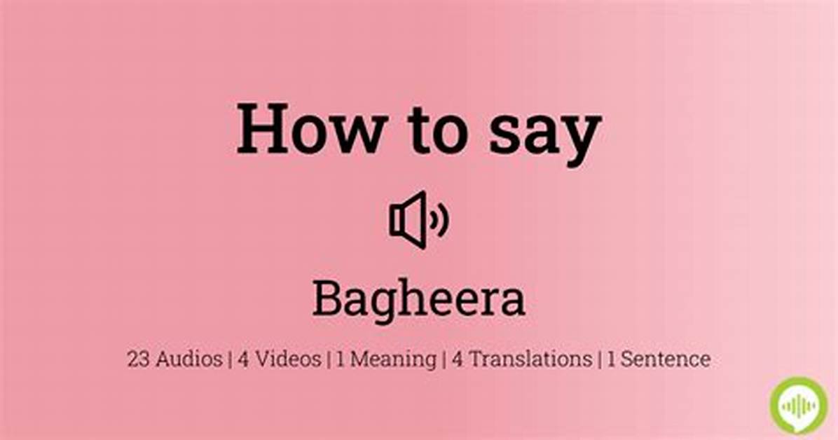 How to Pronounce Bagheera