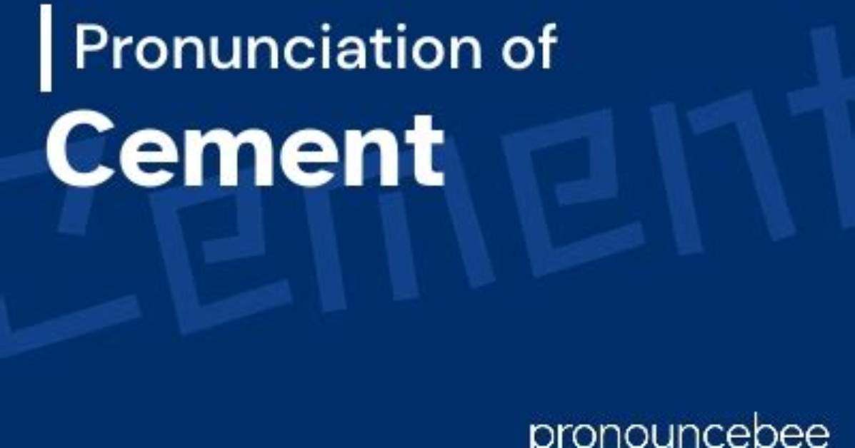 How to Pronounce Cement