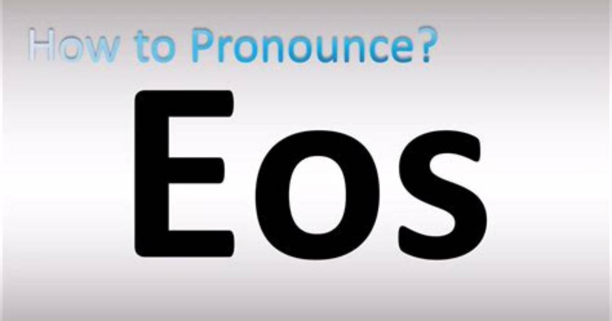 How to Pronounce Eos