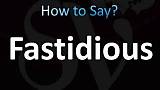 How to Pronounce Fastidious
