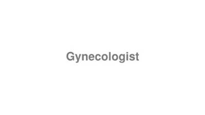 How to Pronounce Gynecologist