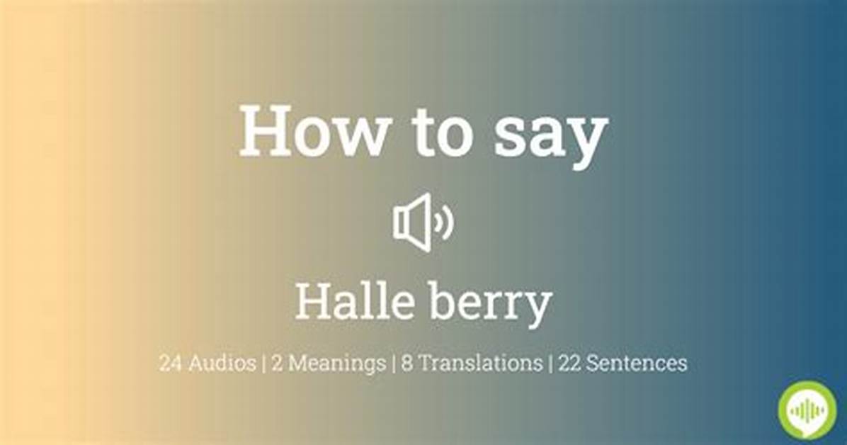 How to Pronounce Halle Berry The