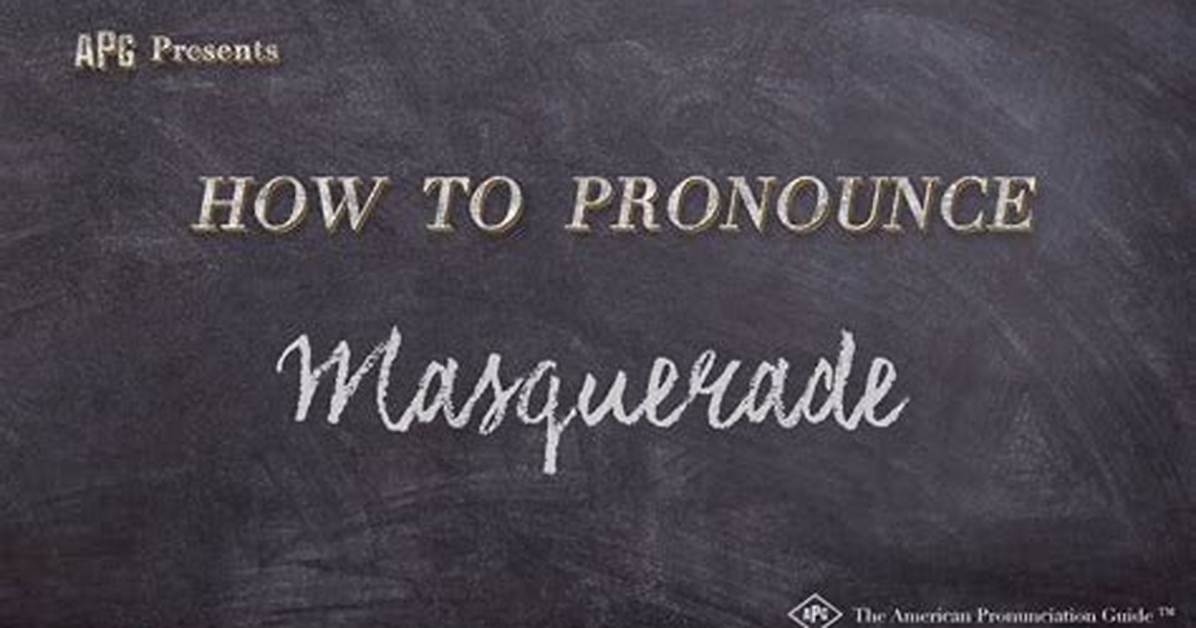 How to Pronounce Masquerade