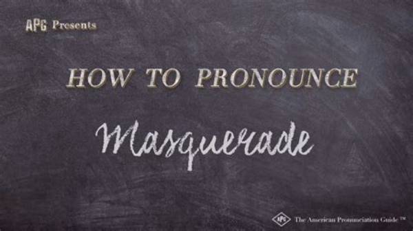 How to Pronounce Masquerade