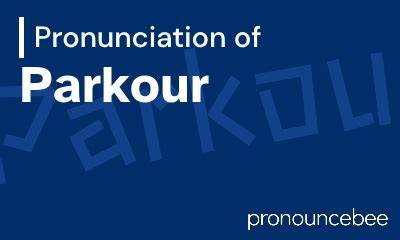 How to Pronounce Parkour