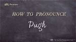 How to Pronounce Pugh