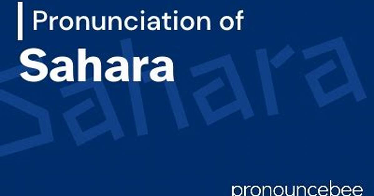 How to Pronounce Sahara - Lisbd-Net. Com