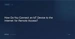 How to Remote Connect Iot Device over Internet on Mac for Free