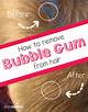 How to Remove Bubble Gum from Glasses