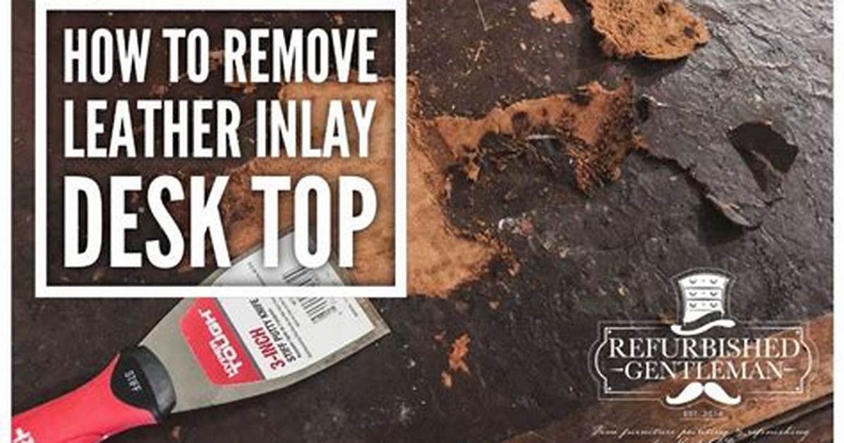 How to Remove Leather from a Desk Top