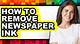 How to Remove Newspaper Ink