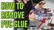 How to Remove Pvc Glue from Your Hands