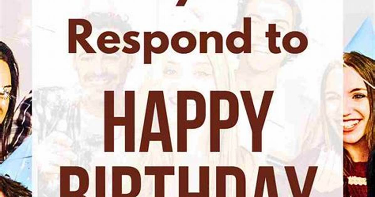 How to Respond to a Birthday Greeting