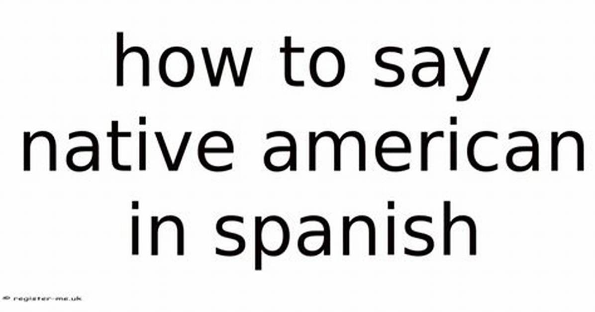 How to Say Native American in Spanish