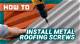 How to Screw Down a Metal Roof