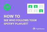 How to See Who Follows Your Playlist Spotify