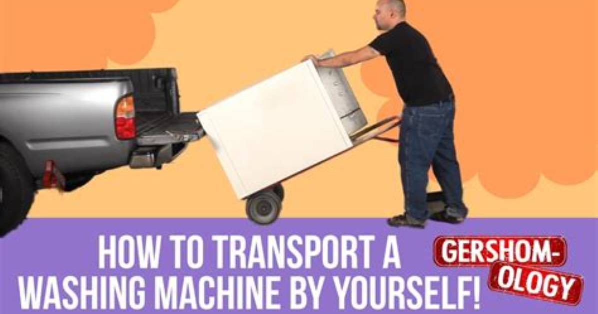 How to Transport Washing Machines