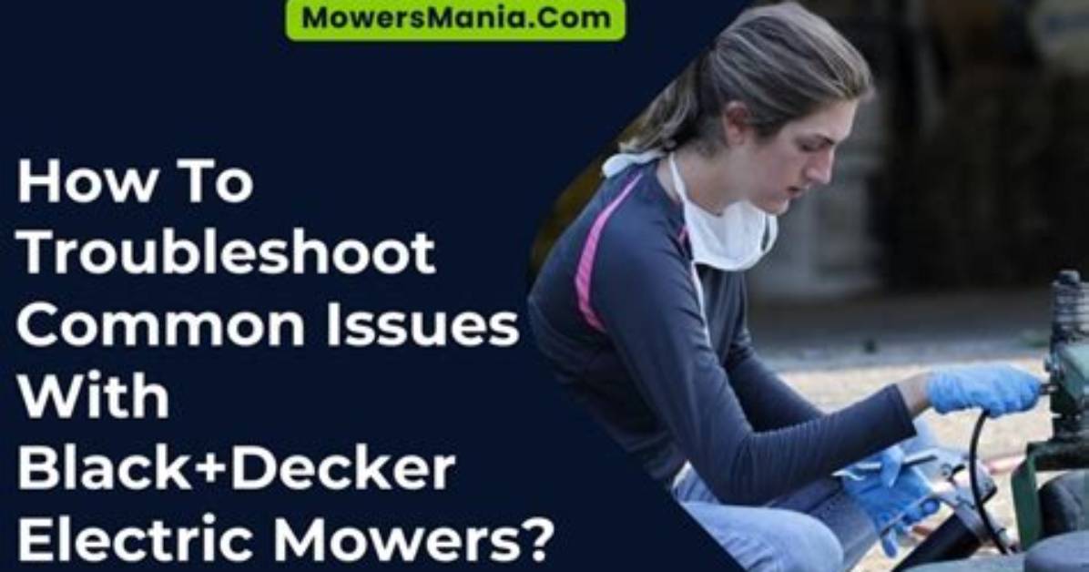 How to Troubleshoot a Black & Decker Electric Lawnmower