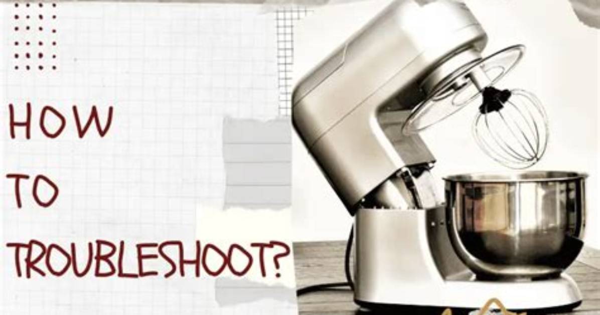 How to Troubleshoot a Kitchenaid Mixer That Won T