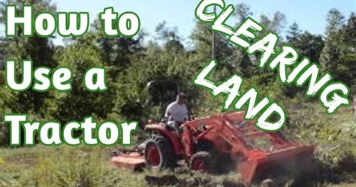 How to Use a Tractor to Clear Excavate