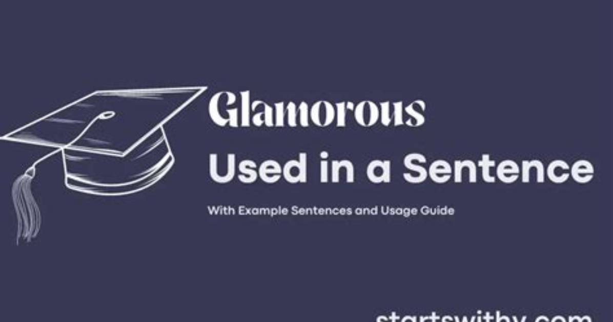 How to Use Glamorous in a Sentence?