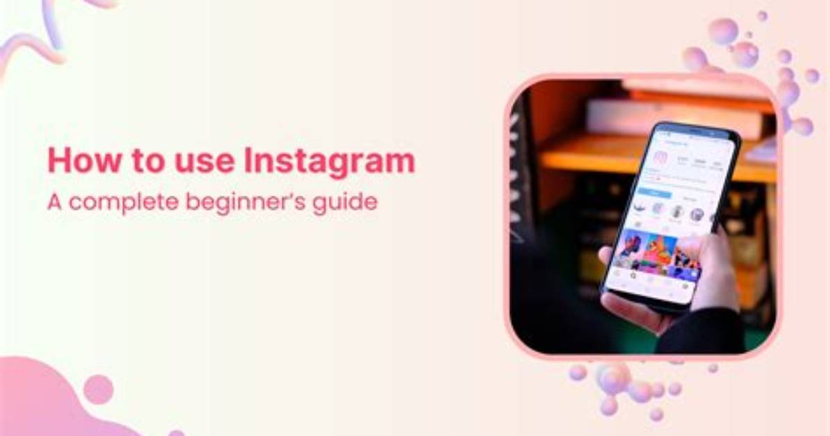 How to Use Instagram: Easy Beginner's Guide