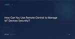 How to Use Remote Manage Iot over Internet on Mac: a Comprehensive Guide