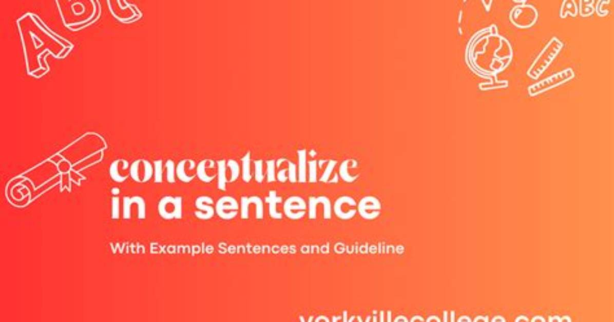 How to Use the Word Conceptualize?