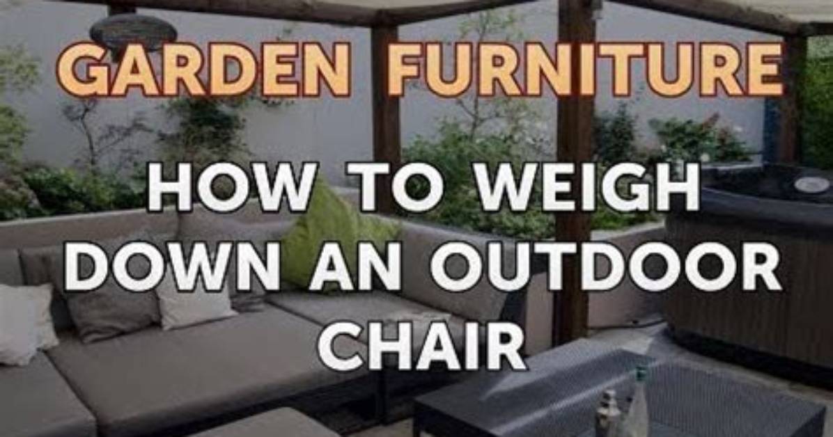 How to Weigh Down an Outdoor Chair