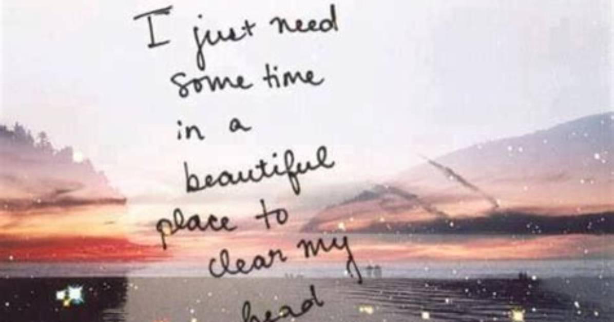 I Need Sometime Away in a Beautiful Place to Clear My Head Bbn Star