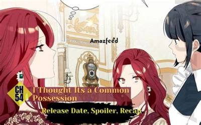 I Thought Its a Common Possession Chapter 51 Release Date: Recap, Cast, Review, Spoilers, Streaming, Schedule & Where to Watch? - Sarkariresult