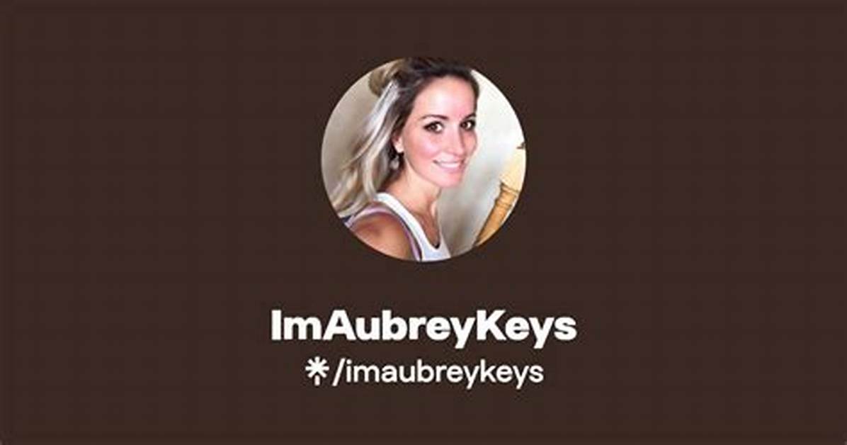 Imaubreykeys Onlyfans Leaked: a Comprehensive Analysis and What You Need to Know