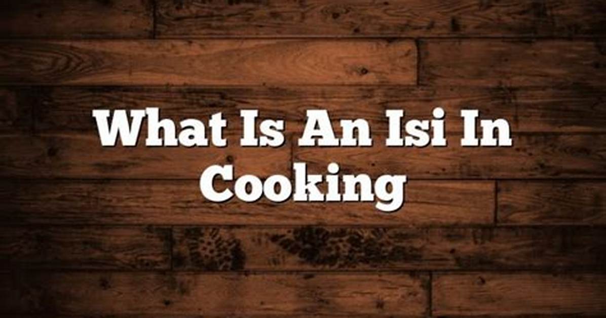 In Cooking What Is Isi?