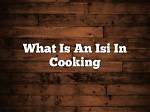 In Cooking What Is Isi?