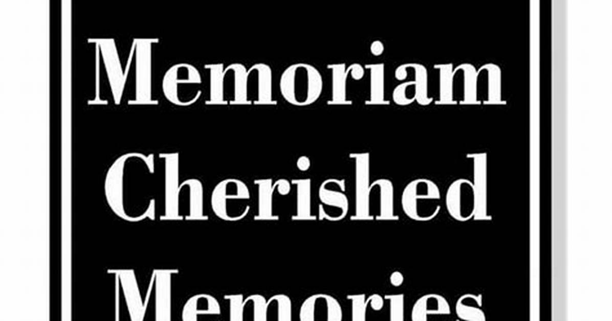 In Memoriam Cherished Memories Of