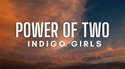 Indigo Girls’s Power of Two Lyrics