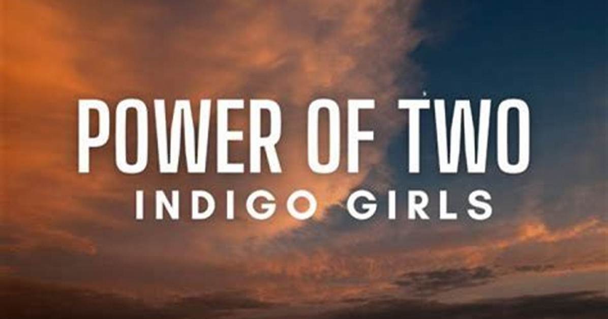 Indigo Girls S Power of Two