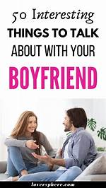 Interesting Topics to Talk to Your Boyfriend About